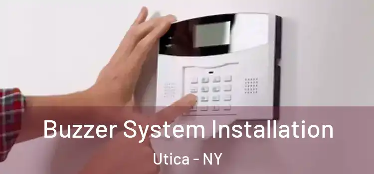Buzzer System Installation Utica - NY