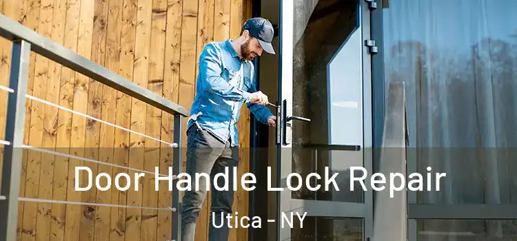 Door Handle Lock Repair Utica - NY