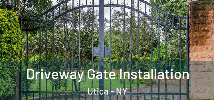Driveway Gate Installation Utica - NY