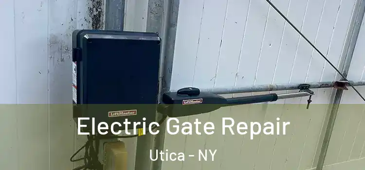 Electric Gate Repair Utica - NY