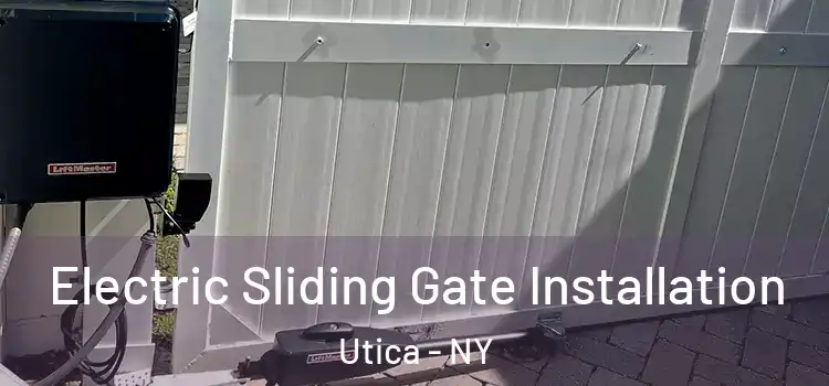 Electric Sliding Gate Installation Utica - NY