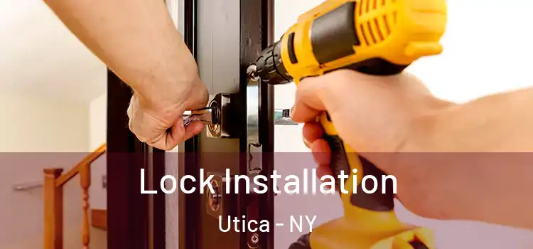 Lock Installation Utica - NY