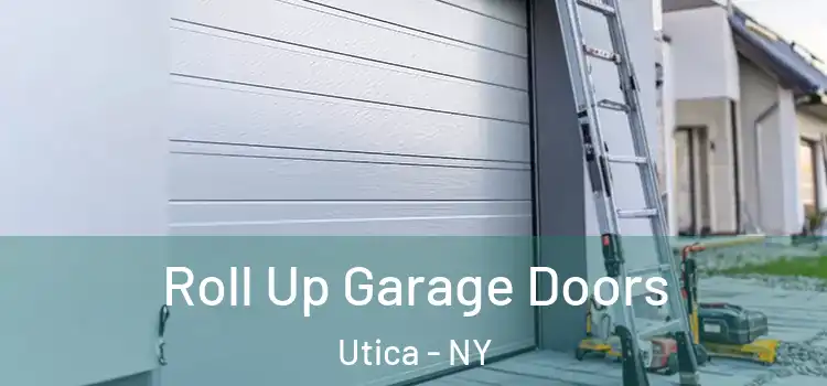 Roll Up Garage Doors Utica - NY
